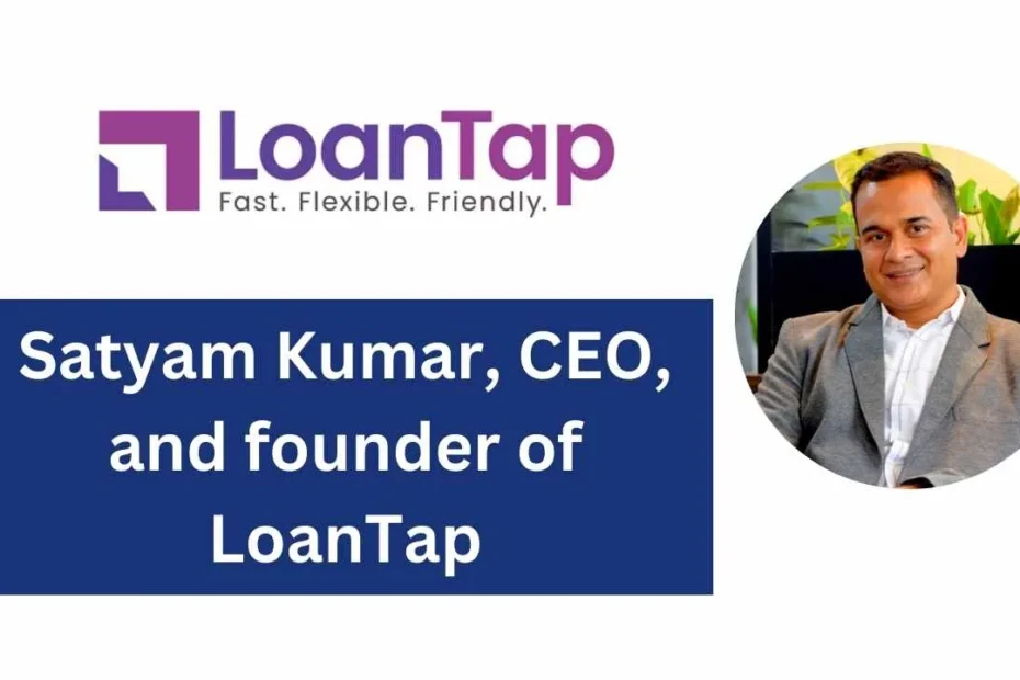 Satyam Kumar, CEO, and founder of LoanTap
